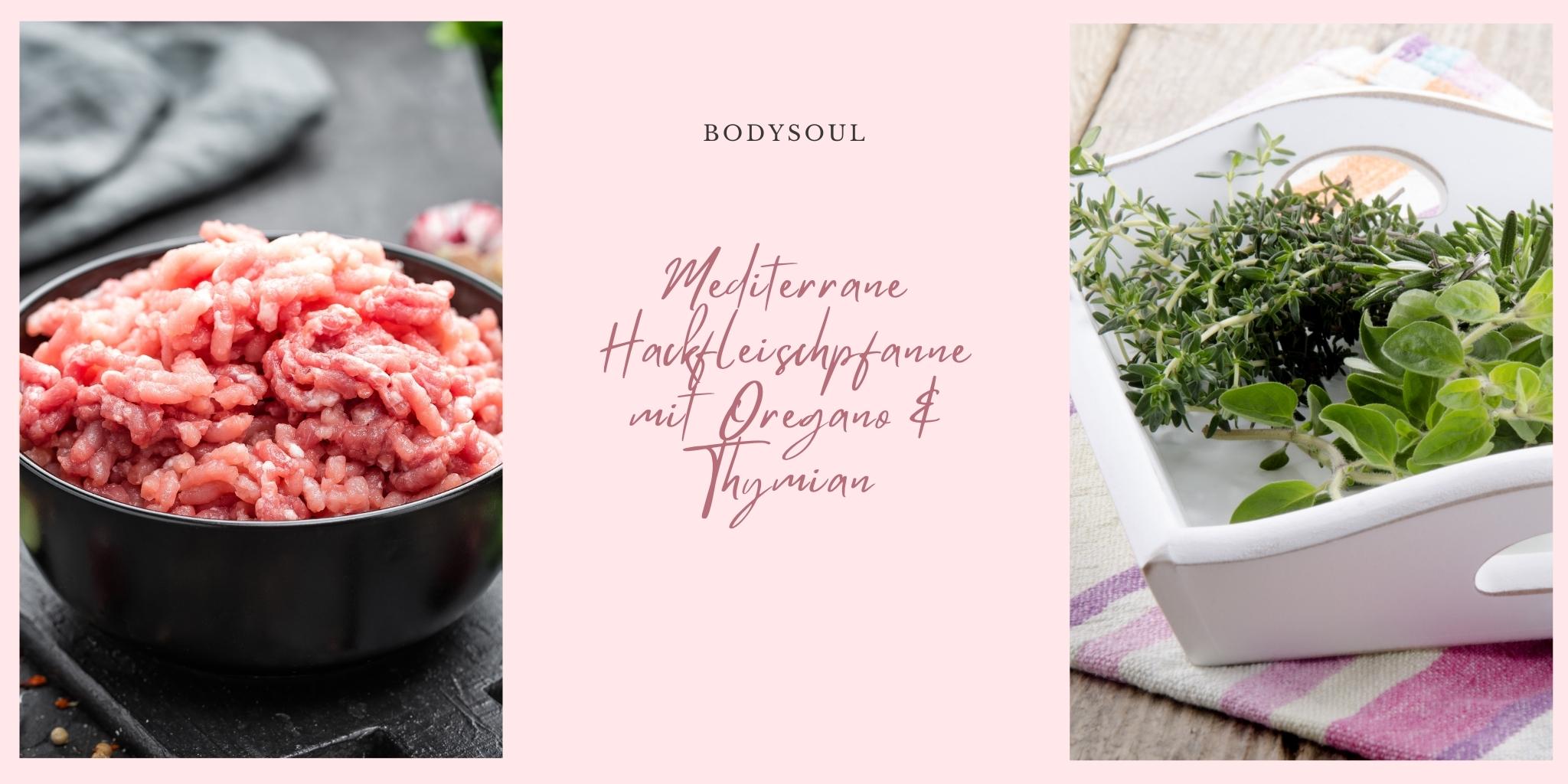 Bodysoul-Mediterrane-Hackfleischpfanne-mit-Oregano-und-Thymian